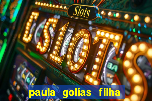 paula golias filha de ronald golias